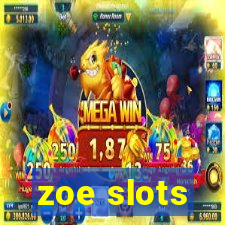 zoe slots